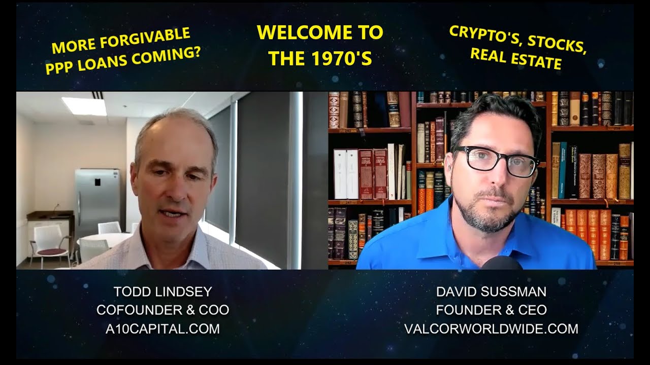 Todd Lindsey, A10 Capital: PPP, Inflation, CRE, Small Business w/ David Sussman, Valcor – FULL VIDEO